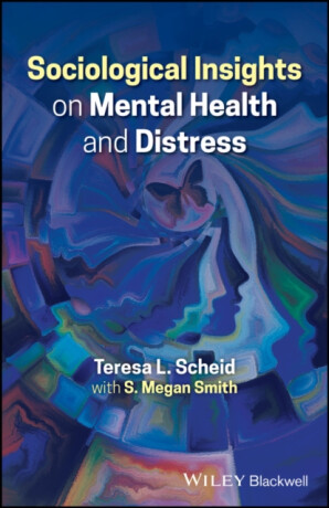 Sociological Insights on Mental Health and Distres s - S. Megan  Smith,Teresa L.  Scheid