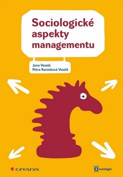 Sociologické aspekty managementu - Jana Veselá,Petra Kanioková Veselá