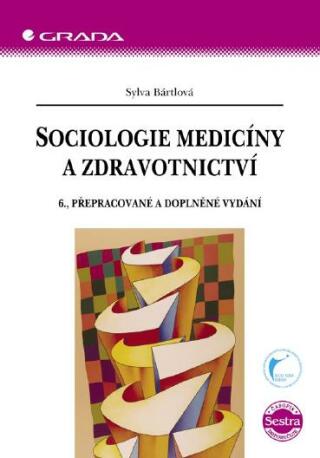 Sociologie medicíny a zdravotnictví - Sylva Bártlová