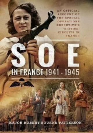 SOE In France, 1941â€“1945 - Robert Bourne-Patterson
