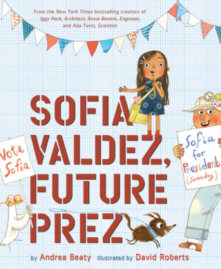 Sofia Valdez, Future Prez - Andrea Beaty