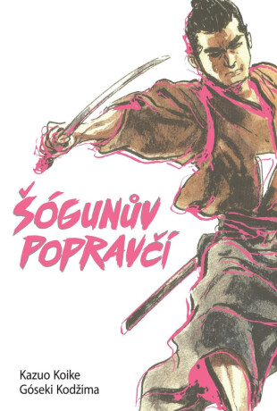 Šógunův popravčí - Kazuo Koike,Góseki Kodžima