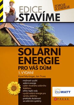 Solární energie pro váš dům - Karel Murtinger; Jan Truxa