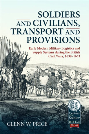 Soldiers and Civilians, Transport and Provisions - Glen W. Price
