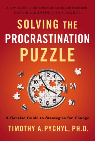 Solving the Procrastination Puzzle - Timothy A.  Pychyl