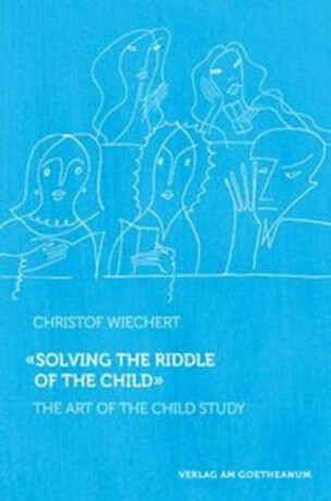 Solving the Riddle of the Child - Christof Wiechert