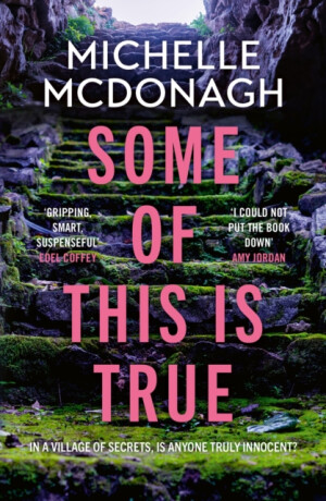 Some of This Is True - Michelle McDonagh