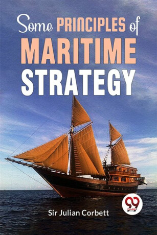 Some Principles Of Maritime Strategy - 