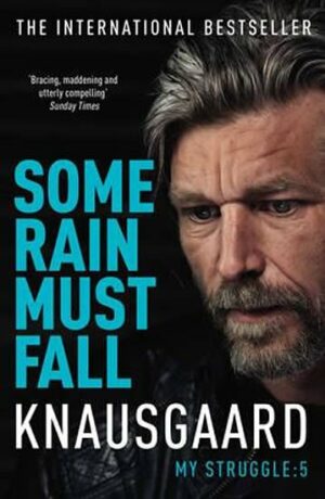 Some Rain Must Fall - My Struggle Book 5 - Karl Ove Knausgaard