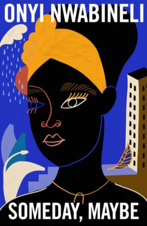 Someday, Maybe - Onyi Nwabineli