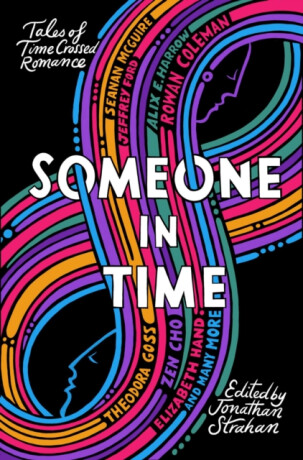 Someone in Time - Rowan Coleman,Alix E. Harrowová,Sarah Gailey,Zen Cho,Jeffrey Ford,Elizabeth Hand,Nina Allan,Theodora Goss,Ellen Klages