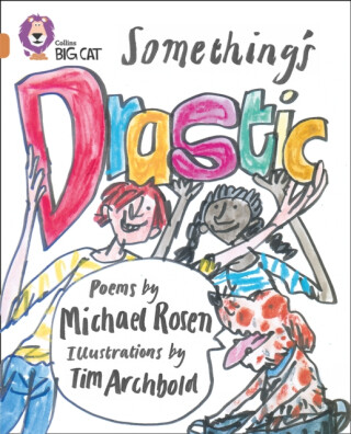 Somethingâ€™s Drastic - Michael Rosen