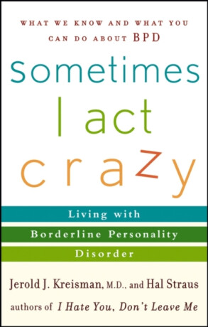 Sometimes I Act Crazy - Jerold J. Kreisman,Hal Straus