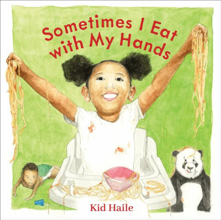 Sometimes I Eat with My Hands - Kid Haile
