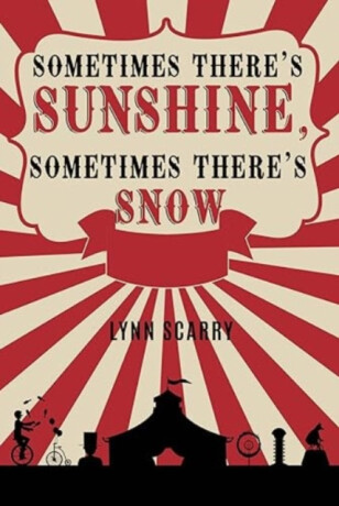 Sometimes There's Sunshine, Sometimes There's Snow - Lynn Scarry