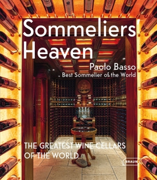 Sommeliers' Heaven: The Greatest Wine Cellars of the World - Paolo Basso