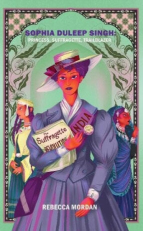 Sophia Duleep Singh - Rebecca Mordan