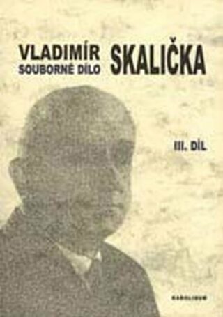 Souborné dílo Vladimíra Skaličky 3. Díl (1964-1994) - Vladimír Skalička