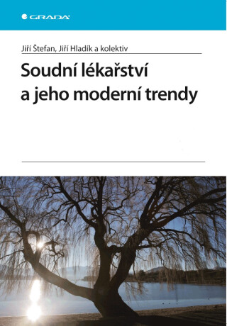 Soudní lékařství a jeho moderní trendy - Jiří Štefan,kolektiv a,Jiří Hladík