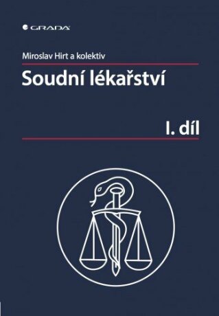Soudní lékařství I. díl - Miroslav Hirt,kolektiv a