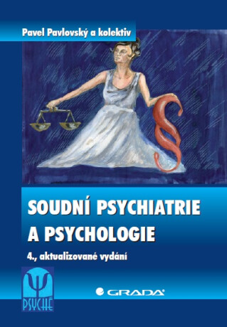 Soudní psychiatrie a psychologie - Pavel Pavlovský,kolektiv a