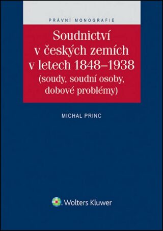 Soudnictví v českých zemích v letetch 1848-1938 - Michal Princ