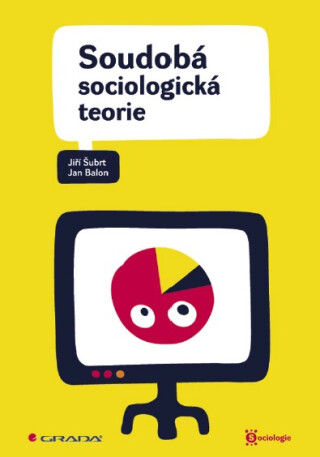 Soudobá sociologická teorie - Jiří Šubrt,Jan Balon