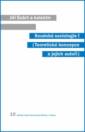 Soudobá sociologie I.: Teoretické koncepce a jejich autoři - Jiří Šubrt