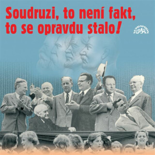 Soudruzi, to není fakt, to se opravdu stalo! - 