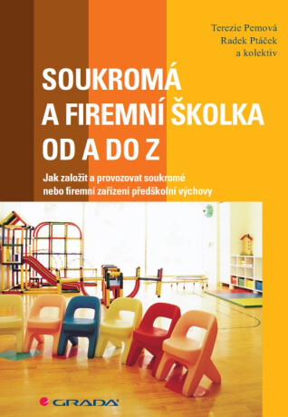 Soukromá a firemní školka od A do Z - Radek Ptáček,kolektiv a,Terezie Pemová