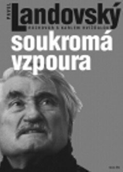 Soukromá vzpoura - Karel Hvížďala,Pavel Landovský