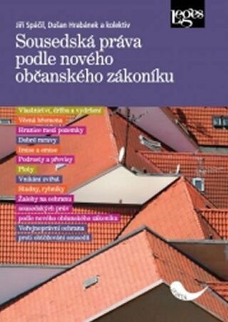 Sousedská práva podle nového občanského zákoníku - Jiří Spáčil,Jaroslav Bičovský,Dušan Hrabánek