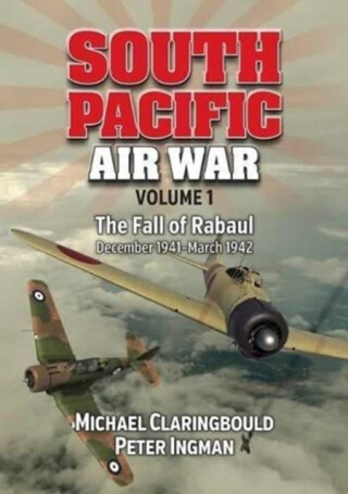 South Pacific Air War Volume 1 - Michael Claringbould,Peter Ingman