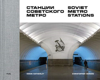 Soviet Metro Stations - FUEL,Christopher Herwig