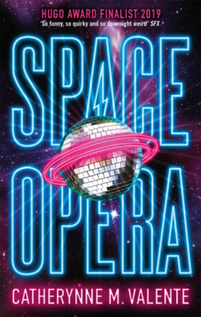 Space Opera - Catherynne M. Valenteová