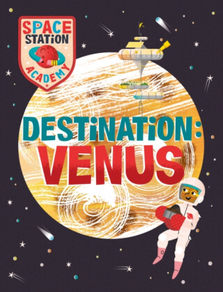 Space Station Academy: Destination Venus - Sally Spray