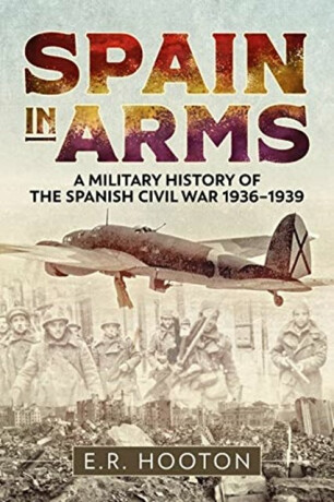 Spain in Arms - E.R. Hooton