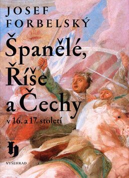 Španělé, Říše a Čechy - Josef Forberský