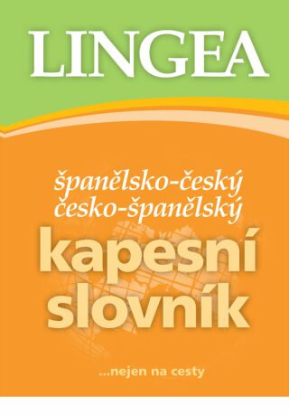 Španělsko-český, česko-španělský kapesní slovník ...nejen na cesty - kolektiv autorů