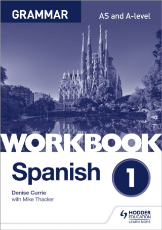 Spanish A-level Grammar Workbook 1 - Denise Currie,Mike Thacker