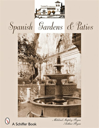 Spanish Gardens & Patios - Arthur Byne,Mildred Stapley Byne