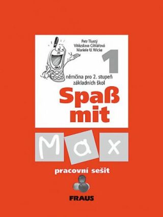 Spaß mit Max 1 - pracovní sešit - Petr Tlustý,Vítězslava Cihlářová,Mariele U. Wicke