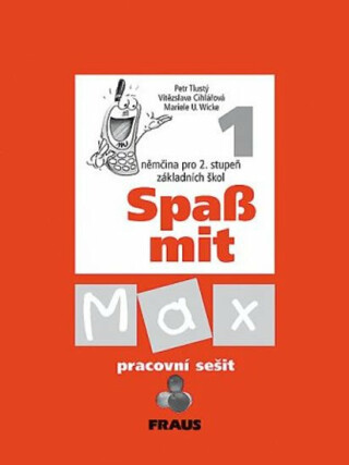 Spaß mit Max 1 - pracovní sešit - Petr Tlustý, Vítězslava Cihlářová, Mariele U. Wicke