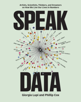 Speak Data - Giorgia Lupi,Phillip Cox