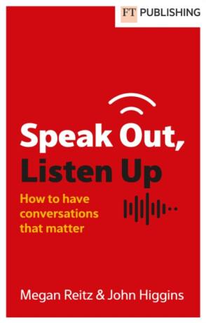 Speak Out, Listen Up - John Higgins,Megan Reitz