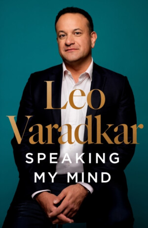 Speaking My Mind - Leo Varadkar