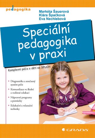 Speciální pedagogika v praxi - Komplexní péče o děti se SPUCH - Markéta Šauerová