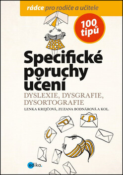 Specifické poruchy učení - Lenka Krejčová; Zuzana Bodnárová; Kamila Šemberová; Kamila Balharová
