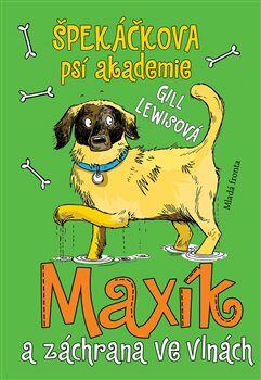 Špekáčkova psí akademie 4: Maxík a záchrana ve vlnách - Gill Lewisová