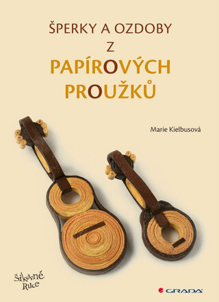Šperky a ozdoby z papírových proužků - Marie Kielbusová